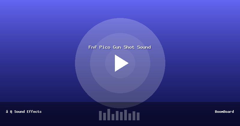 Fnf Pico Gun Shot Sound
