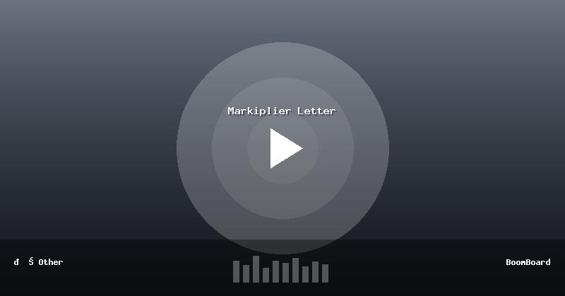 Markiplier Letter