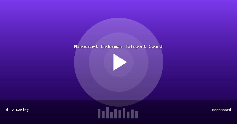 Minecraft Enderman Teleport Sound