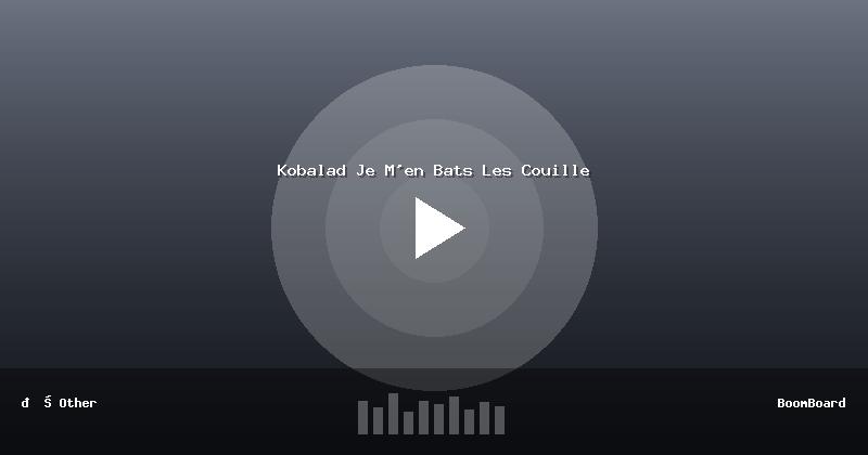 Kobalad Je M'en Bats Les Couille