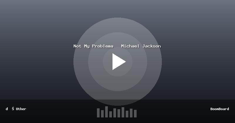 Not My Problema   Michael Jackson