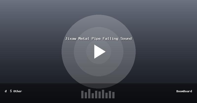 Jixaw Metal Pipe Falling Sound