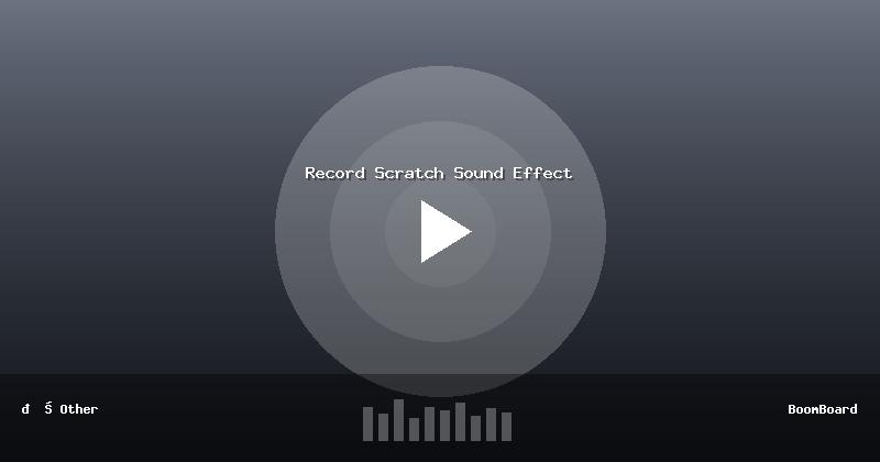 Record Scratch Sound Effect