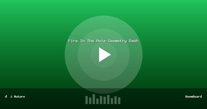 Fire In The Hole Geometry Dash