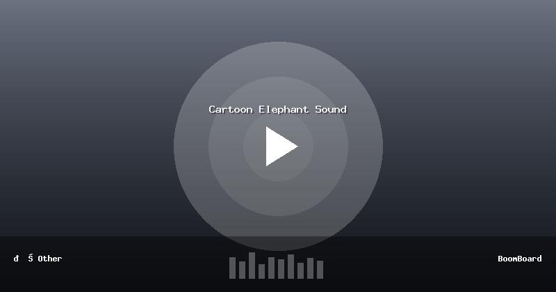 Cartoon Elephant Sound