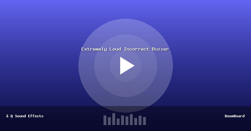 Extremely Loud Incorrect Buzzer