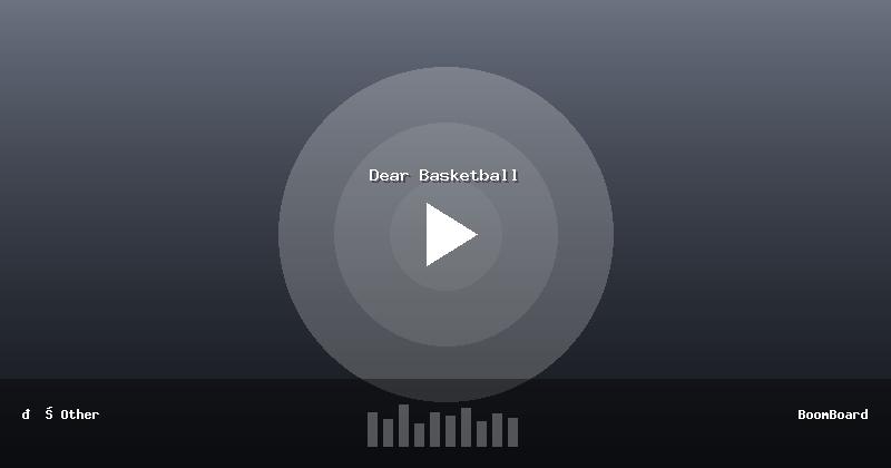 Dear Basketball