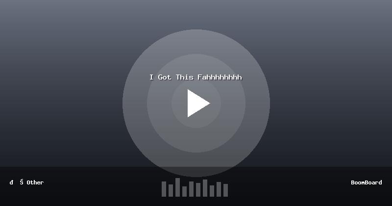 I Got This Fahhhhhhhh