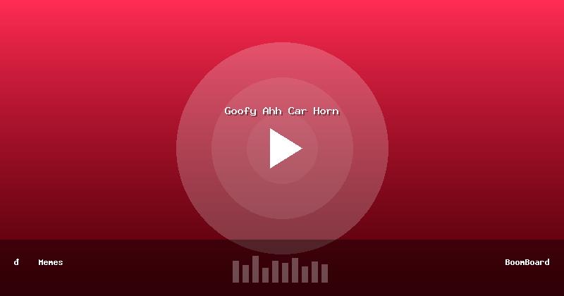 Goofy Ahh Car Horn