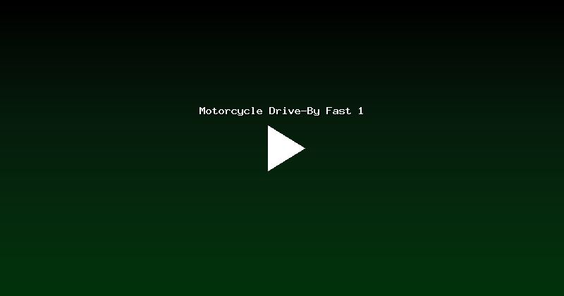 Motorcycle Drive-By Fast 1