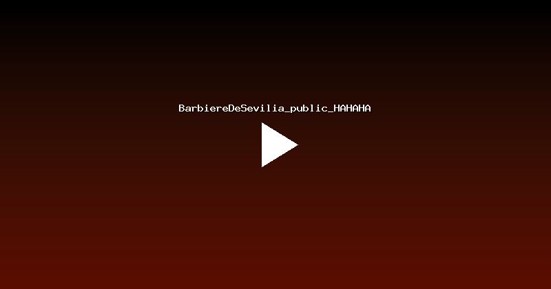 BarbiereDeSevilia_public_HAHAHA