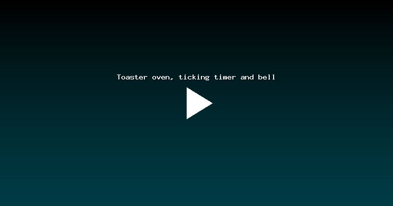 Toaster oven, ticking timer and bell