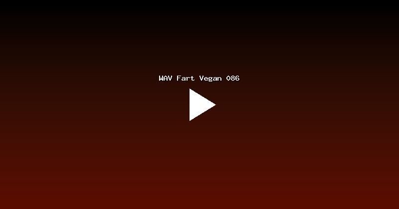 WAV Fart Vegan 086