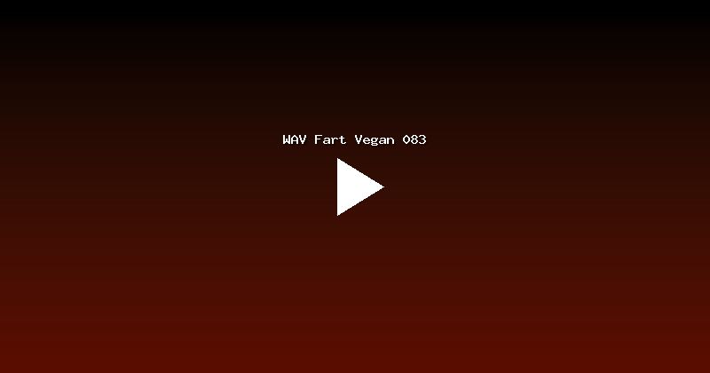 WAV Fart Vegan 083