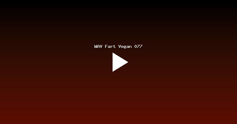 WAV Fart Vegan 077