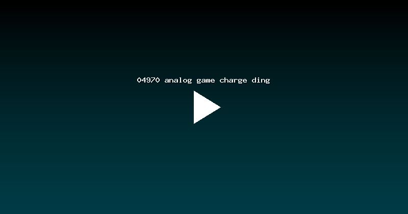 04970 analog game charge ding