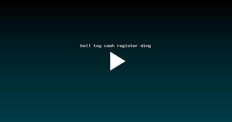 bell toy cash register ding