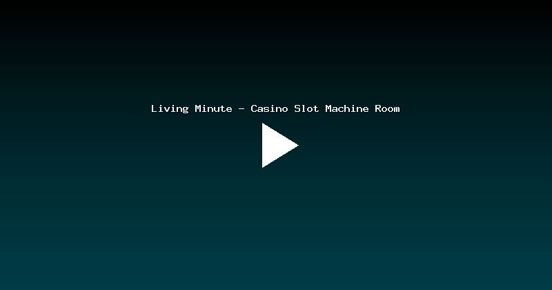 Living Minute - Casino Slot Machine Room