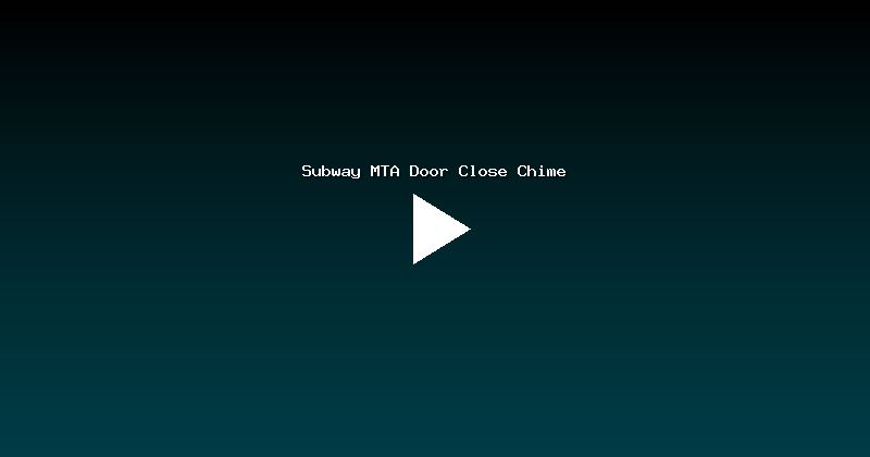 Subway MTA Door Close Chime
