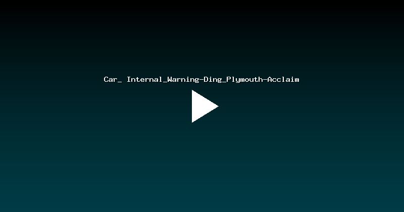 Car_ Internal_Warning-Ding_Plymouth-Acclaim