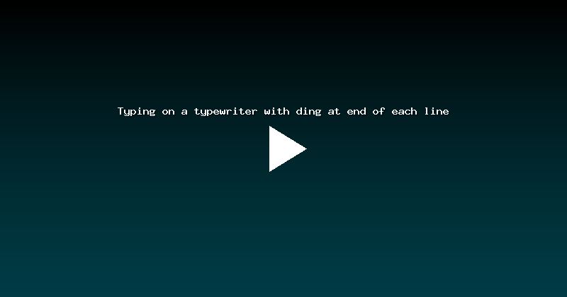 Typing on a typewriter with ding at end of each line