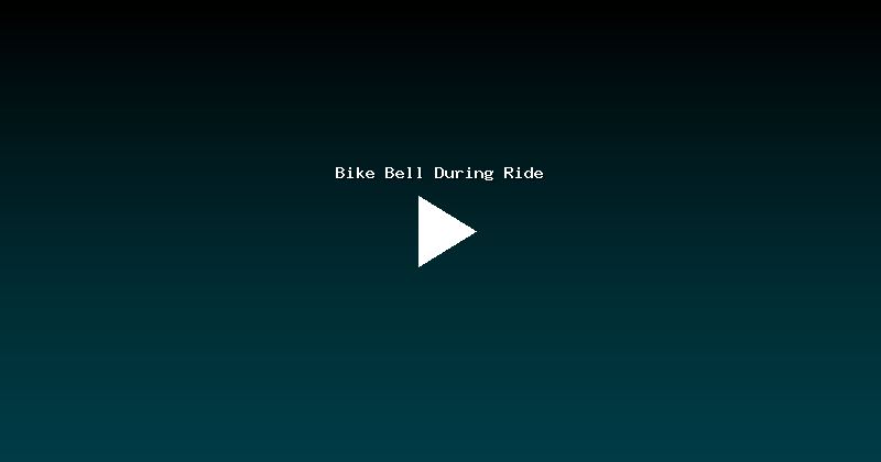 Bike Bell During Ride
