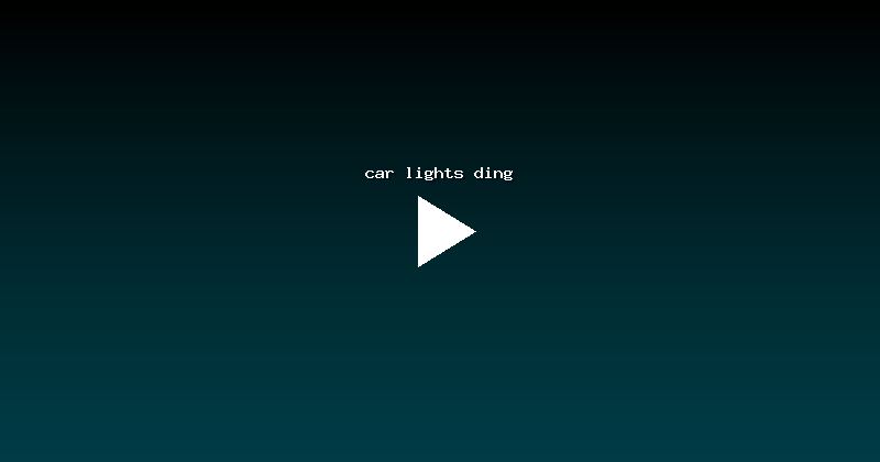 car lights ding