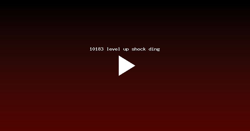 10183 level up shock ding