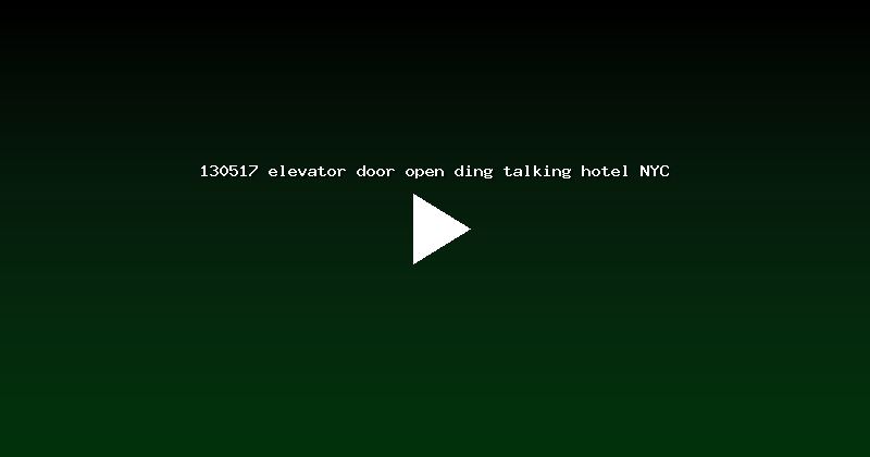 130517 elevator door open ding talking hotel NYC