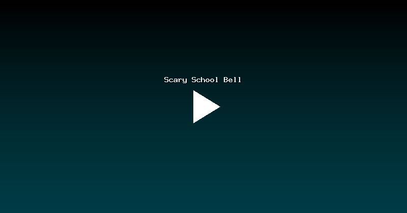 Scary School Bell