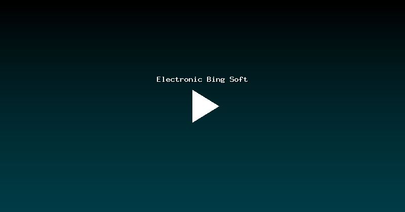 Electronic Bing Soft