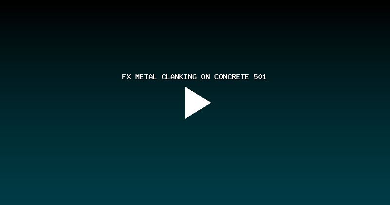 FX METAL CLANKING ON CONCRETE 501