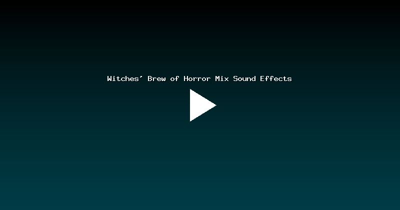 Witches' Brew of Horror Mix Sound Effects