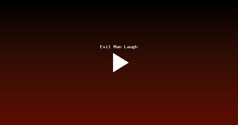 Evil Man Laugh
