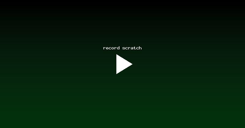 record scratch
