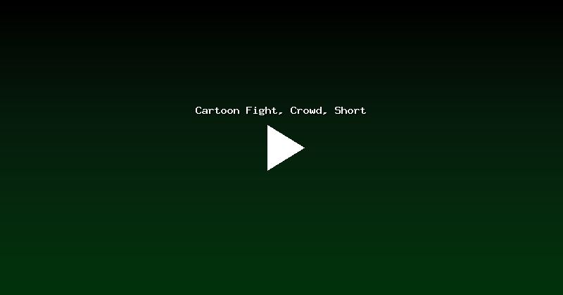 Cartoon Fight, Crowd, Short