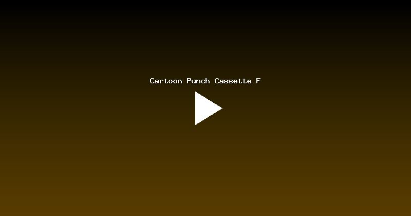 Cartoon Punch Cassette F