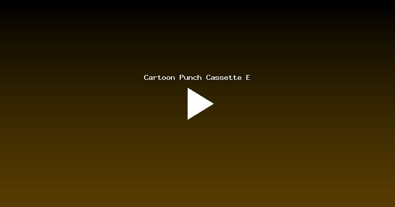Cartoon Punch Cassette E