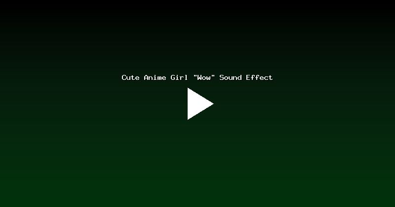 Cute Anime Girl "Wow" Sound Effect