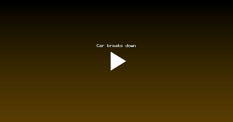 Car breaks down