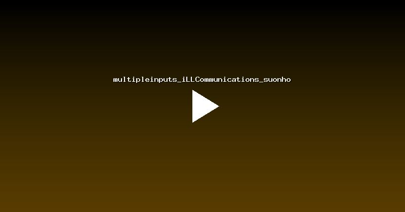 multipleinputs_iLLCommunications_suonho