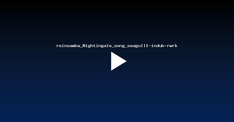 reinsamba_Nightingale_song_seagull1-indub-rwrk