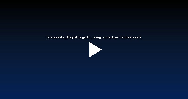reinsamba_Nightingale_song_coockoo-indub-rwrk