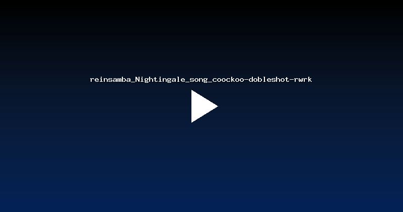 reinsamba_Nightingale_song_coockoo-dobleshot-rwrk