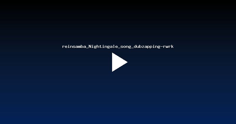 reinsamba_Nightingale_song_dubzapping-rwrk