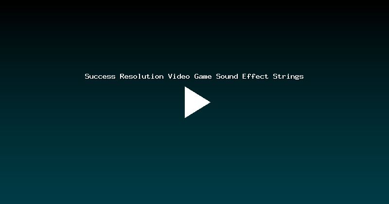 Success Resolution Video Game Sound Effect Strings