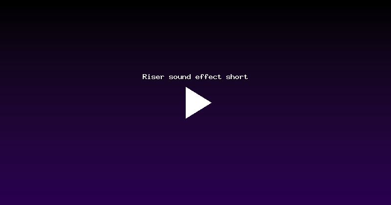 Riser sound effect short
