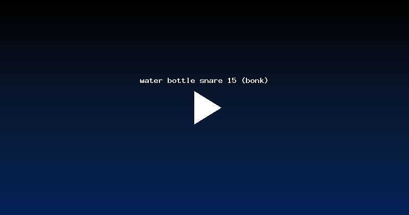 water bottle snare 15 (bonk)