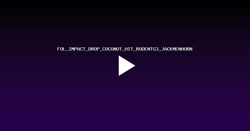 FOL_IMPACT_DROP_COCONUT_HIT_RODENTG3_JACKMENHORN