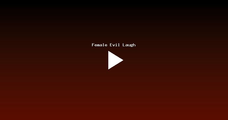 Female Evil Laugh